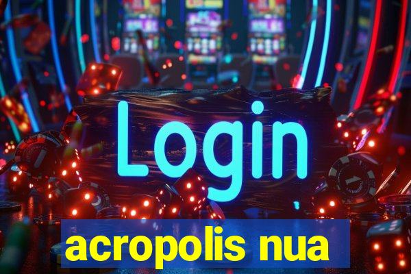acropolis nua